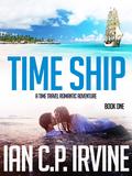 Time Ship, Book One by Ian C.P. Irvine