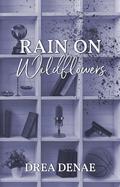 Rain on Wildflowers by Drea Denae
