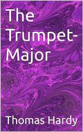 The Trumpet-Major by Thomas Hardy