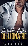 Forbidden Affair Billionaire: An Age-Gap Single-Dad Romance by Lola Dean