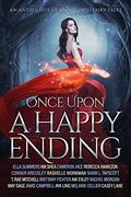 Once Upon a Happy Ending: An Anthology of Reimagined Fairy Tales by A.W. Exley