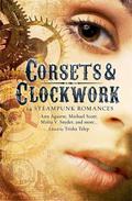 Corsets & Clockwork: 13 Steampunk Romances by Tiffany Trent