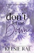 Don't Let Me Down (Don't Let Me #5) by Kelsie Rae