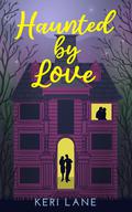 Haunted by Love by Keri Lane