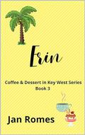 Erin - Coffee & Dessert in Key West Series Book 3 by Jan Romes