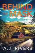 Behind the Mask by A.J. Rivers