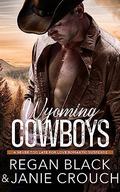 Wyoming Cowboys by Janie Crouch, Regan Black