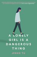 A Lonely Girl is a Dangerous Thing by Jessie Tu