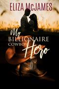 My Billionaire Cowboy Hero by Eliza McJames