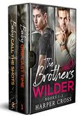The Brothers Wilder: A Steamy Protector Romance Collection by Harper Cross