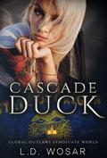 Cascade Duck: GOSW Oregon Chapter (Global Outlaws Syndicate World) by L.D. Wosar
