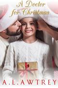 A Doctor for Christmas by A.L. Awtrey