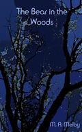 The Bear in the Woods by M.A. Melby