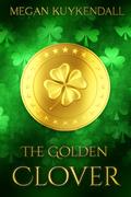 The Golden Clover by Megan Kuykendall