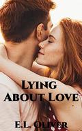 Lying About Love: A Secret Baby Story (Love #1) by E.L. Oliver
