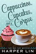 Cappuccinos, Cupcakes, and a Corpse (Cape Bay Cafe Mystery #1) by Harper Lin