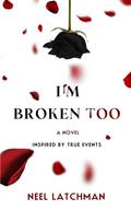 I'm Broken Too by Neel Latchman