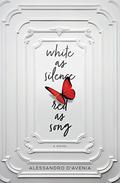 White as Silence, Red as Song: A Novel by Alessandro D'Avenia
