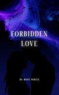 Forbidden love by Rose White