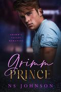 Grimm Prince: a Steamy Small Town Romance (Grimm’s Valley Romances #1) by N.S. Johnson