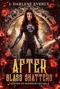 After Glass Shatters by J. Darlene Everly