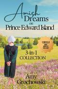 Amish Dreams on Prince Edward Island: Books 1-3: New Beginnings Collection by Amy Grochowski