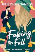 Faking the Fall by Julie Christianson