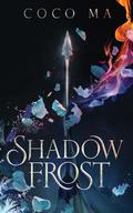 Shadow Frost (Shadow Frost #1) by Coco Ma