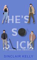 He's So Slick by Sinclair Kelly