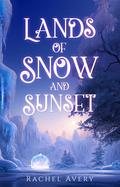 Lands of Snow and Sunset (A World of Sun and Shadow #1) by Rachel Avery