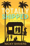 Totally Shipped: A Why Choose Romance (On the Island #2) by Nicky Shivers