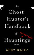 The Ghost Hunter's Handbook of Hauntings and Hot Guys (Bramburgh Jackals #3) by Abby Kaitz
