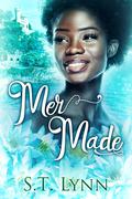 Mer Made (Black Trans Fairy Tales #2) by S.T. Lynn