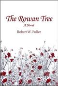 The Rowan Tree by Robert W. Fuller