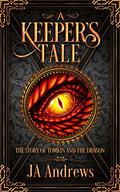 Tomkin and the Dragon: A Keeper's Tale by J.A. Andrews