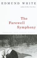 The Farewell Symphony (The Edmund Trilogy #3) by Edmund White