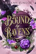 Bound by Ravens by Jesikah Sundin
