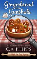 Gingerbread and Gunshots (Maple Lane Cozy Mysteries #7) by C.A. Phipps