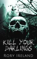 Kill Your Darlings by Rory Ireland