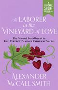 A Laborer in the Vineyard of Love: Perfect Passion Company #2 (The Perfect Passion Company #2) by Alexander McCall Smith