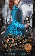 A Study in Steam (Ladies of WACK #1) by Stephanie K. Clemens
