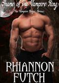 Shame of the Vampire King (The Vampire Kings #2) by Rhiannon Futch
