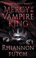 Mercy of the Vampire King (The Vampire Kings #1) by Rhiannon Futch