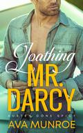 Loathing Mr. Darcy (Austen Gone Spicy #1) by Ava Munroe