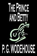 The Prince and Betty by P. G. Wodehouse, Fiction, Literary by P.G. Wodehouse