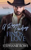 A Rogue Cowboy Finds Love by Stephanie Rowe