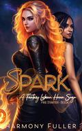 Spark: A Fantasy Lesbian Harem Saga (Fire Starter #1) by Harmony Fuller