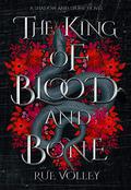 The King of Blood and Bone (Shadow and Stone #2) by Rue Volley