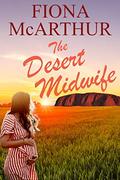 The Desert Midwife (Aussie Outback Medical Romance #1) by Fiona McArthur