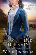 Leave it for the Rain by Wendy Lindstrom